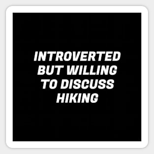 Introverted But Willing To Discuss Hiking Sticker